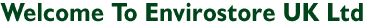 Welcome to Envirostore UK Ltd